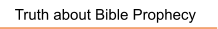 Truth about Bible Prophecy