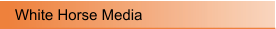White Horse Media